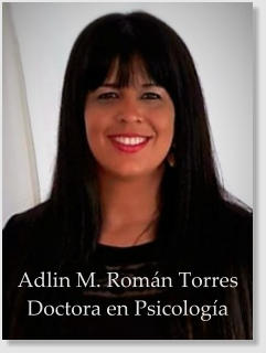 Adlin M. Román Torres Doctora en Psicología